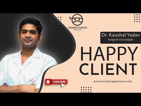 Happy Client || Branding Pioneers || Dr Kaushal Yadav || Senior Consultant (Surgical Oncologist)