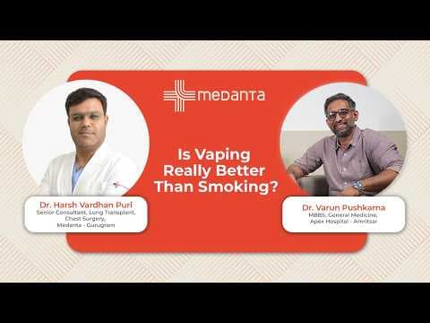 Is Vaping Really Better Than Smoking? | Dr. Harsh Vardhan Puri | Medanta Gurugram